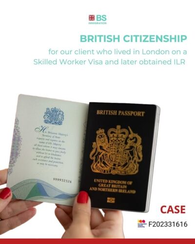 Case study of a client gaining British citizenship after Skilled Worker Visa and ILR in London with BS Immigration support.